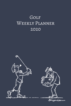 Paperback Golf WEEKLY PLANNER 2020: Golf Weekly Planner - Organizer 2020 - Monthly - Daily - Views - To-Do - Sport [German] Book