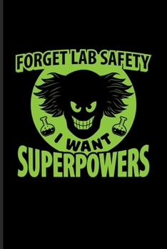 Paperback Forget Lab Safety I Want Superpowers: Funny Chemistry Quote Undated Planner - Weekly & Monthly No Year Pocket Calendar - Medium 6x9 Softcover - For Te Book