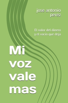 Paperback Mi voz vale mas: El valor del dinero y el vacío que deja [Spanish] Book