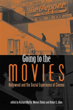 Hardcover Going to the Movies: Hollywood and the Social Experience of Cinema Book