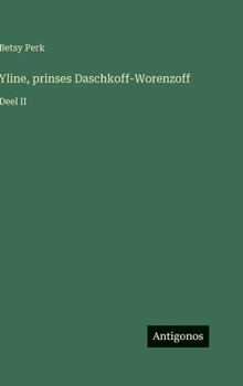 Hardcover Yline, prinses Daschkoff-Worenzoff: Deel II [Dutch] Book