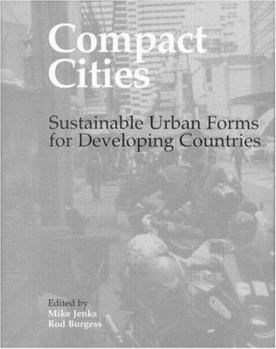 Paperback Compact Cities: Sustainable Urban Forms for Developing Countries Book
