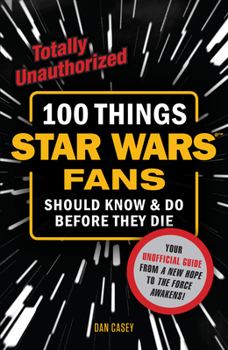 Paperback 100 Things Star Wars Fans Should Know & Do Before They Die Book