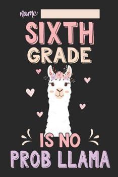 Paperback Sixth Grade Is No Prob Llama: Llama Composition Lined Notebook Wide Ruled Book