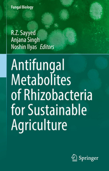 Antifungal Metabolites of Rhizobacteria for Sustainable Agriculture: Plant Growth Promoting Rhizobacteria