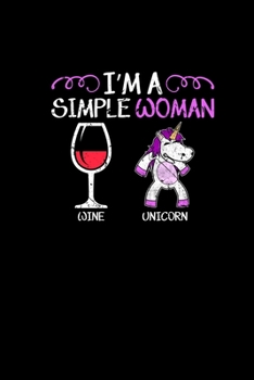 Paperback Im A Simple Woman Wine Unicorn: Notebook 6x9 120 Dotgrid Pages - Wine Lover Girls Gifts Unicorn Lady - Christmas Present Journal Diary Planner Notepad Book