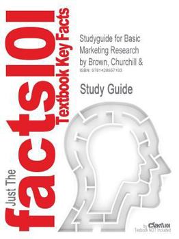 Paperback Studyguide for Basic Marketing Research by Brown, Churchill &, ISBN 9780324305418 Book
