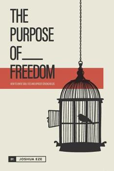 Paperback The Purpose of Freedom: How to untie soul ties and uproot strongholds Book