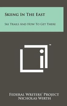 Hardcover Skiing in the East: Ski Trails and How to Get There Book