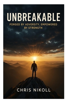 Paperback Unbreakable: Forged by Adversity, Empowered by Strength Book