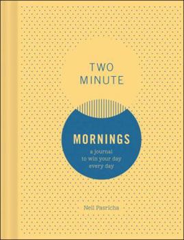Diary Two Minute Mornings: A Journal to Win Your Day Every Day Book