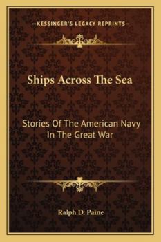 Paperback Ships Across The Sea: Stories Of The American Navy In The Great War Book
