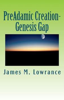 Paperback PreAdamic Creation-Genesis Gap: The Ruin-Reconstruction Biblical Doctrine Book