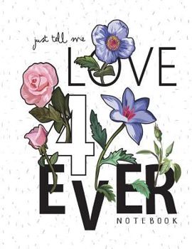 Paperback Just tell me love 4 ever notebook: Just tell me love forever on pink cover and Dot Graph Line Sketch pages, Extra large (8.5 x 11) inches, 110 pages, Book