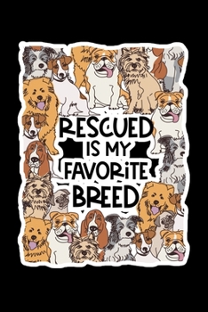 Paperback Rescued Is My Favorite Breed: Composition Lined Notebook Journal Funny Gag Gift For Pet Lovers Dogs and Cats Book