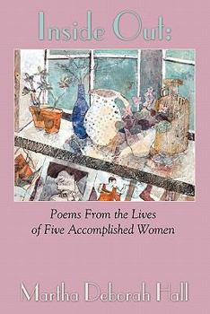 Inside Out: Poems from the Lives of Five Accomplished Women