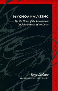 Paperback Psychoanalyzing: On the Order of the Unconscious and the Practice of the Letter Book