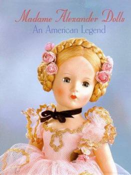Hardcover Madame Alexander Dolls: An American Legend Book