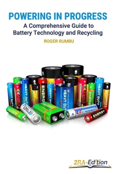 Paperback Powering in Progress - A Comprehensive Guide to Battery Technology and Recycling Book