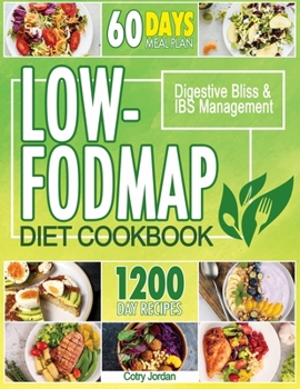 Paperback Low-FODMAP Diet Cookbook: A New Beginning with Deliciously Simple Recipes for Digestive Bliss & IBS Management. Includes 60-Days Meal Plan Book