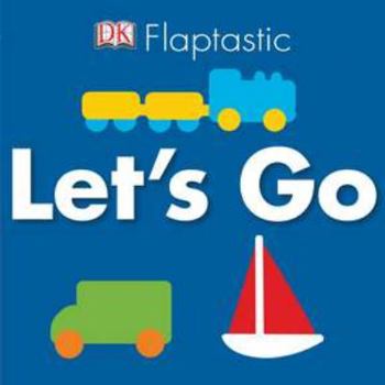 Flaptastic: Let's Go! - Book  of the DK Flaptastic