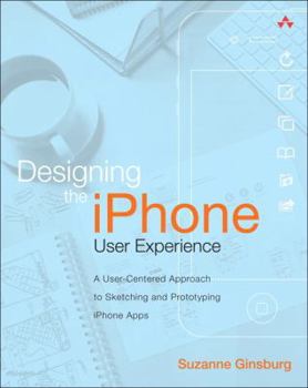 Paperback Designing the iPhone User Experience: A User-Centered Approach to Sketching and Prototyping iPhone Apps Book