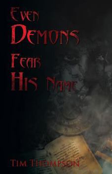 Paperback Even Demons Fear His Name Book