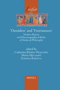 Hardcover Outsiders and Forerunners: Modern Reason and Historiographical Births of Medieval Philosophy [French] Book