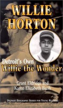 Willie Horton: Detroit's Own Willie the Wonder (Detroit Biography Series for Young Readers) - Book  of the Detroit Biography Series for Young Readers