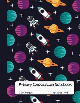 Paperback Primary Composition Notebook: Cool Galaxy Space Notebook with Planets, Astronauts and Spaceship Handwriting Practice Paper for Boys in Kindergarten, Book