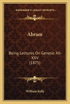 Paperback Abram: Being Lectures On Genesis XII-XXV (1875) Book