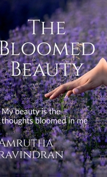 The Bloomed Beauty: My beauty is the thoughts bloomed in me