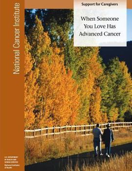 Paperback When Someone You Love Has Advanced Cancer: Support for Caregivers Book