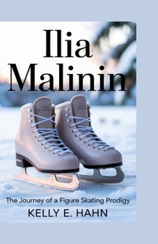 Paperback Ilia Malinin: The Journey of a Figure Skating Prodigy Book