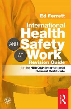 Paperback International Health & Safety at Work Revision Guide: For the Nebosh International General Certificate Book