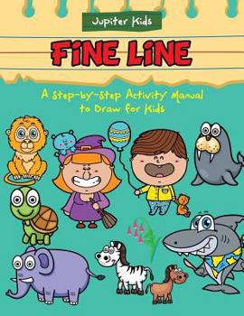 Paperback Fine Line: A Step-by-Step Activity Manual to Draw for Kids Book