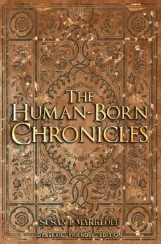 Paperback The Human-Born Chronicles: The Dyslexic Friendly Edition Book