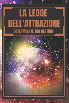 Paperback La Legge Dell'attrazione: Determina il tuo destino [Italian] Book
