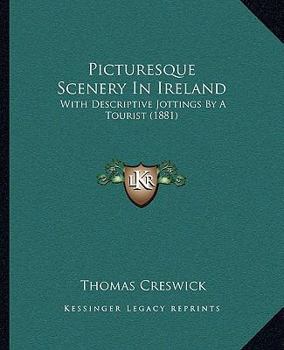 Paperback Picturesque Scenery in Ireland: With Descriptive Jottings by a Tourist (1881) Book