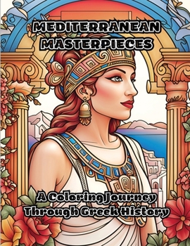 Paperback Mediterranean Masterpieces: A Coloring Journey Through Greek History Book