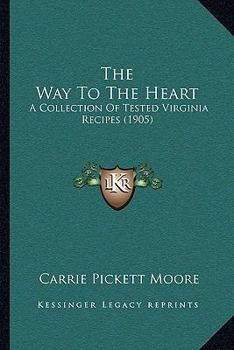 The Way To The Heart: A Collection Of Tested Virginia Recipes