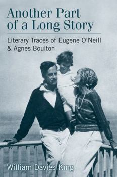 Hardcover Another Part of a Long Story: Literary Traces of Eugene O'Neill and Agnes Boulton Book
