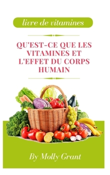 Paperback Qu'est-Ce Que Les Vitamines Et l'Effet Du Corps Humain [French] Book