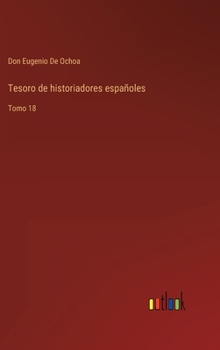 Hardcover Tesoro de historiadores españoles: Tomo 18 [Spanish] Book