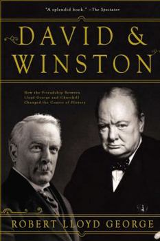 Hardcover David & Winston: How the Friendship Between Lloyd George and Churchill Changed the Course of History Book