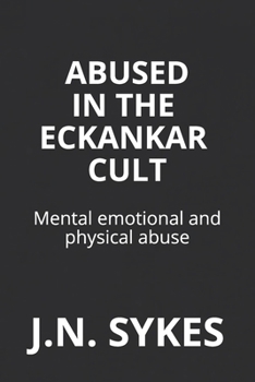 Paperback Abused in the Eckankar Cult: Mental emotional and physical abuse Book