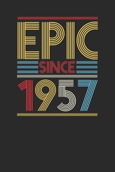Epic Since 1957: Blank Lined Notebook (6" x 9" - 120 pages) ~ Birthday Themed Notebook for Daily Journal, Diary, and Gift