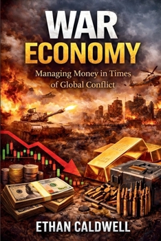 War Economy: Managing Money in Times of Global Conflict (Financial Crisis Survival Series)