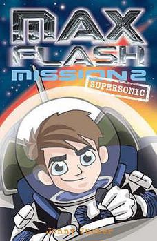 Max Flash: Mission 2: Supersonic - Book #2 of the Max Flash