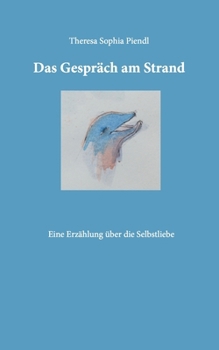 Paperback Das Gespräch am Strand: Eine Erzählung über die Selbstliebe [German] Book